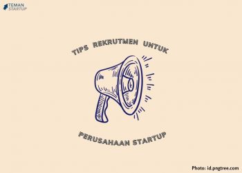 Tips Rekrutmen untuk Perusahaan Startup!