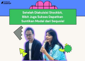 Setelah Diakuisisi Stockbit, Bibit Juga Sukses Dapatkan Suntikan Modal dari Sequoia!