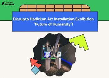 Disrupto Hadirkan Art Installation Exhibition “Future of Humanity”!