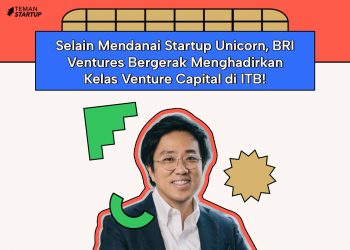 Selain Mendanai Startup Unicorn, BRI Ventures Bergerak Menghadirkan Kelas Venture Capital di ITB!