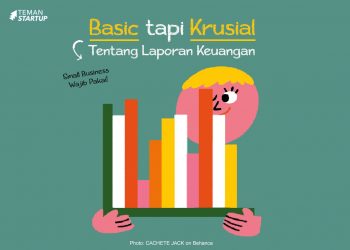 Basic Tapi Krusial Tentang Laporan Keuangan, Small Business Wajib Pakai!