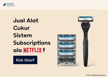 Jual Alat Cukur Sistem Subscriptions ala Netflix?