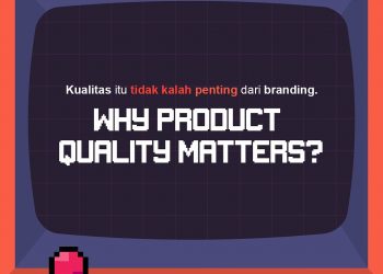 Kualitas vs Branding, Mana Lebih Penting?